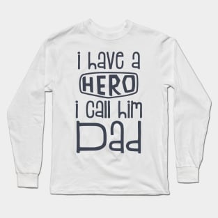 I Have A Hero I Call Him Dad Long Sleeve T-Shirt